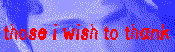 Those I Wish To Thank
